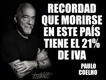 recordad-que-morirse-en-este-pas-tiene-el-21-de-iva-paulo-coelho
