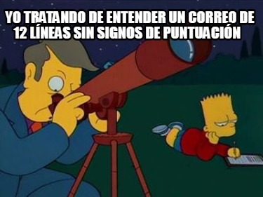 yo-tratando-de-entender-un-correo-de-12-lneas-sin-signos-de-puntuacin