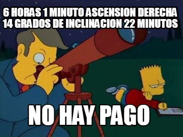 6-horas-1-minuto-ascension-derecha-14-grados-de-inclinacion-22-minutos-no-hay-pa