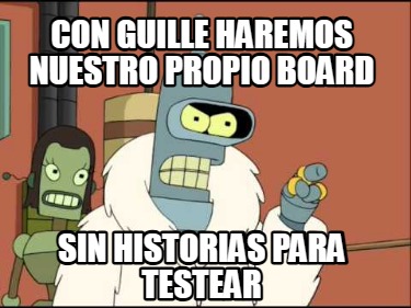con-guille-haremos-nuestro-propio-board-sin-historias-para-testear