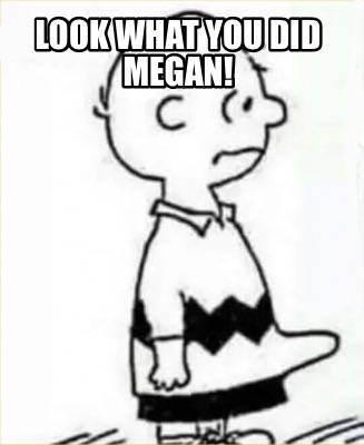 look-what-you-did-megan