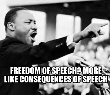 freedom-of-speech-more-like-consequences-of-speech