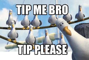 tip-me-bro-tip-please