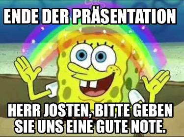 ende-der-prsentation-herr-josten-bitte-geben-sie-uns-eine-gute-note
