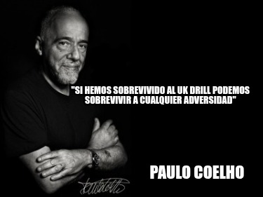 si-hemos-sobrevivido-al-uk-drill-podemos-sobrevivir-a-cualquier-adversidad-paulo