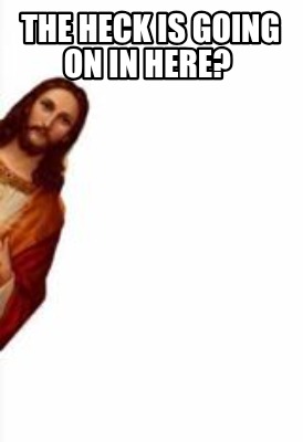 the-heck-is-going-on-in-here