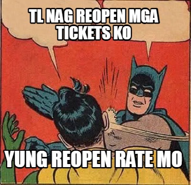 tl-nag-reopen-mga-tickets-ko-yung-reopen-rate-mo