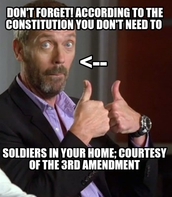 dont-forget-according-to-the-constitution-you-dont-need-to-soldiers-in-your-home