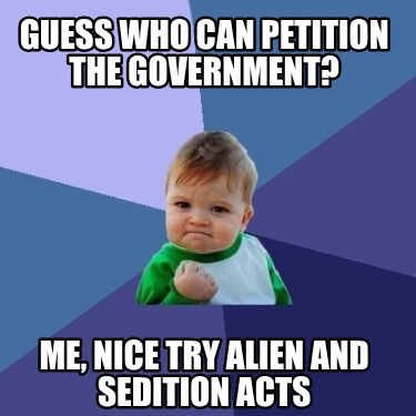 guess-who-can-petition-the-government-me-nice-try-alien-and-sedition-acts
