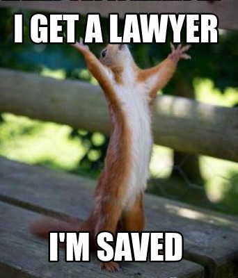 i-get-a-lawyer-im-saved