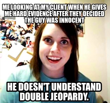 me-looking-at-my-client-when-he-gives-me-hard-evidence-after-they-decided-the-gu