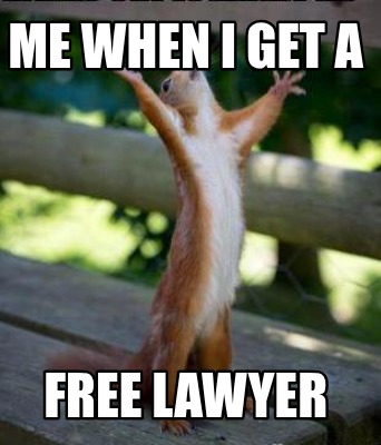 me-when-i-get-a-free-lawyer