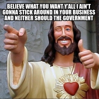 believe-what-you-want-yall-i-aint-gonna-stick-around-in-your-business-and-neithe