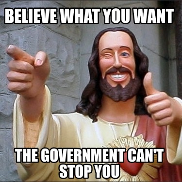 believe-what-you-want-the-government-cant-stop-you