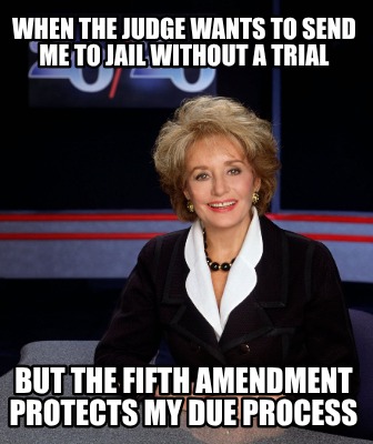 when-the-judge-wants-to-send-me-to-jail-without-a-trial-but-the-fifth-amendment-