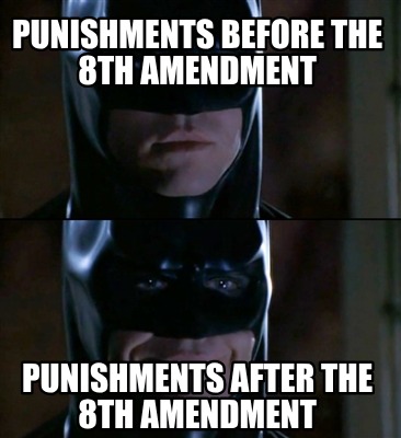 punishments-before-the-8th-amendment-punishments-after-the-8th-amendment