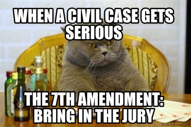 when-a-civil-case-gets-serious-the-7th-amendment-bring-in-the-jury