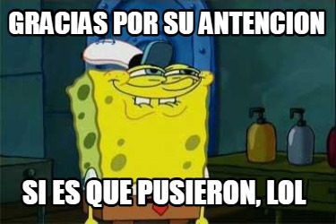gracias-por-su-antencion-si-es-que-pusieron-lol