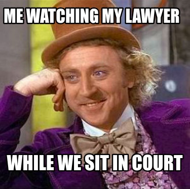me-watching-my-lawyer-while-we-sit-in-court