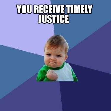 you-receive-timely-justice