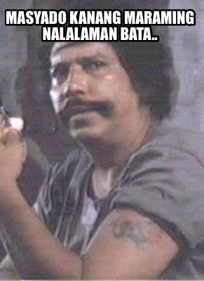 masyado-kanang-maraming-nalalaman-bata