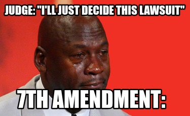 judge-ill-just-decide-this-lawsuit-7th-amendment