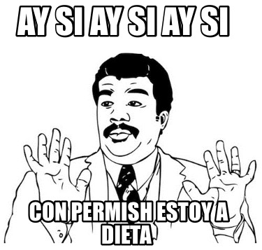 ay-si-ay-si-ay-si-con-permish-estoy-a-dieta