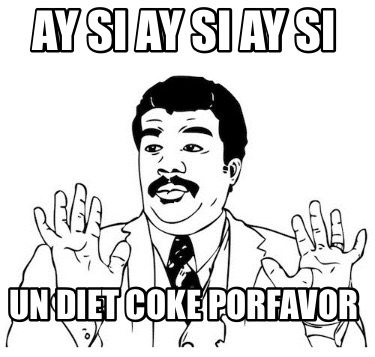 ay-si-ay-si-ay-si-un-diet-coke-porfavor