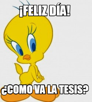 feliz-da-como-va-la-tesis