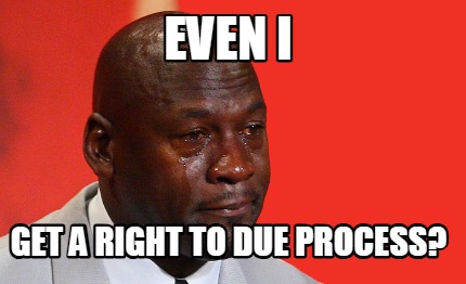 even-i-get-a-right-to-due-process