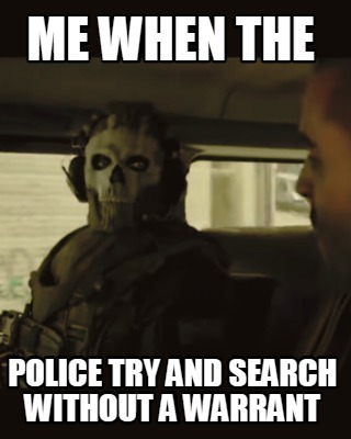 me-when-the-police-try-and-search-without-a-warrant