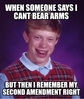 when-someone-says-i-cant-bear-arms-but-then-i-remember-my-second-amendment-right