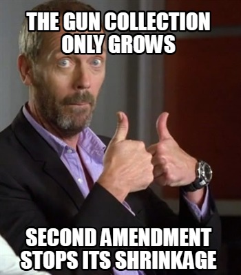 the-gun-collection-only-grows-second-amendment-stops-its-shrinkage