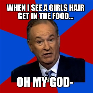 when-i-see-a-girls-hair-get-in-the-food...-oh-my-god-