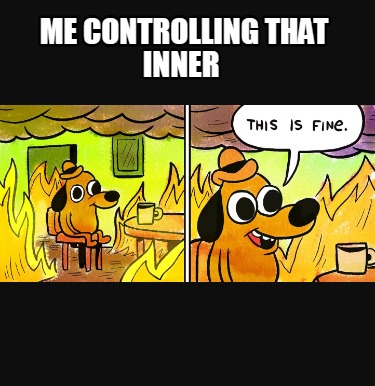 me-controlling-that-inner