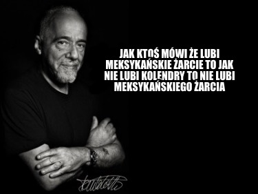 jak-kto-mwi-e-lubi-meksykaskie-arcie-to-jak-nie-lubi-kolendry-to-nie-lubi-meksyk