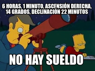 6-horas-1-minuto-ascensin-derecha-14-grados-declinacin-22-minutos-no-hay-sueldo4