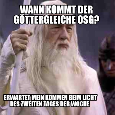 wann-kommt-der-gttergleiche-osg-erwartet-mein-kommen-beim-licht-des-zweiten-tage