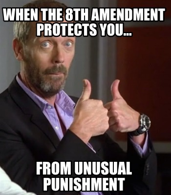 when-the-8th-amendment-protects-you-from-unusual-punishment7