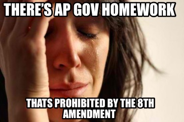 theres-ap-gov-homework-thats-prohibited-by-the-8th-amendment5