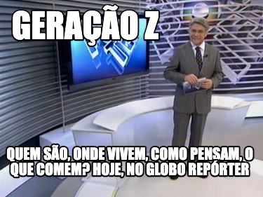 gerao-z-quem-so-onde-vivem-como-pensam-o-que-comem-hoje-no-globo-reprter