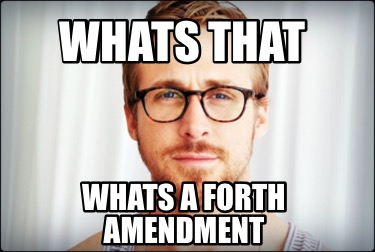 whats-that-whats-a-forth-amendment