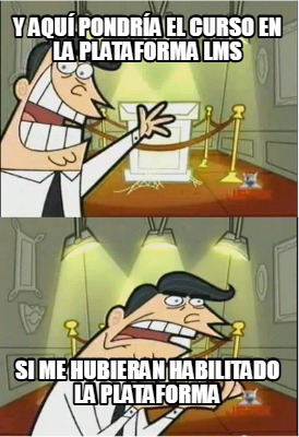 y-aqu-pondra-el-curso-en-la-plataforma-lms-si-me-hubieran-habilitado-la-platafor