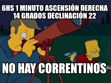 6hs-1-minuto-ascensin-derecha-14-grados-declinacin-22-no-hay-correntinos