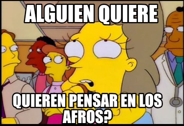 alguien-quiere-quieren-pensar-en-los-afros6