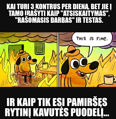 kai-turi-3-kontrus-per-dien-bet-jie-tamo-rayti-kaip-atsiskaitymas-raomasis-darba