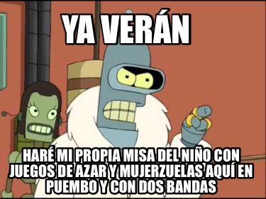 ya-vern-har-mi-propia-misa-del-nio-con-juegos-de-azar-y-mujerzuelas-aqu-en-puemb