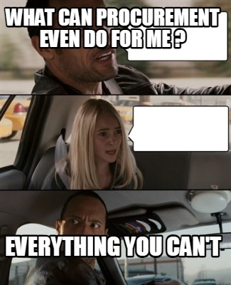 what-can-procurement-even-do-for-me-everything-you-cant