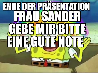 ende-der-prsentation-frau-sander-gebe-mir-bitte-eine-gute-note