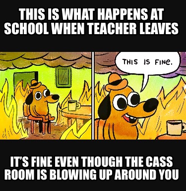 this-is-what-happens-at-school-when-teacher-leaves-its-fine-even-though-the-cass